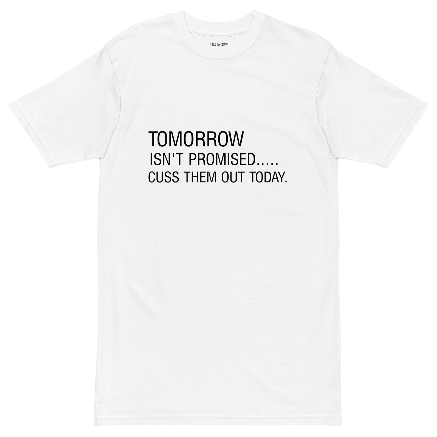 Tomorrow isn't... Premium Heavyweight Tee