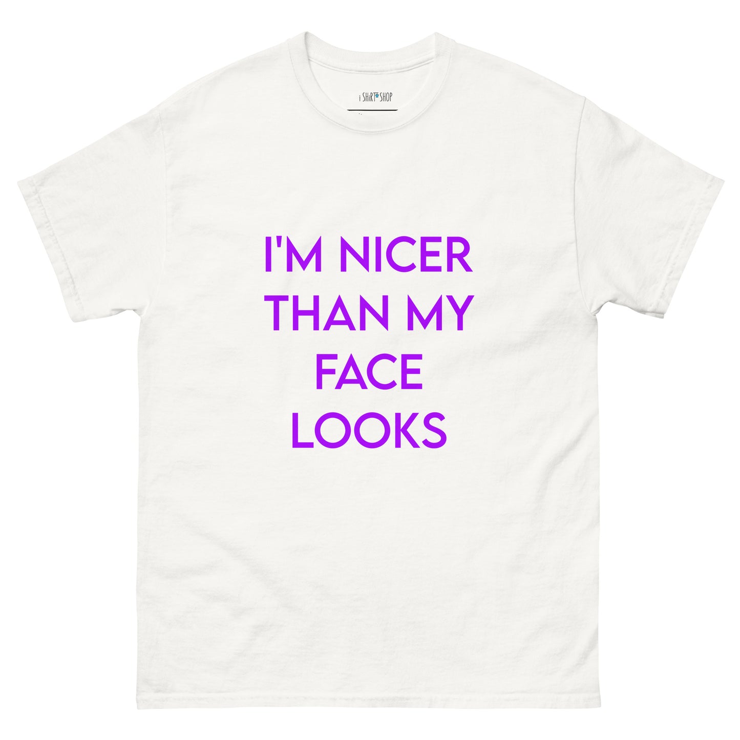 I'm Nicer... Unisex Classic Tee