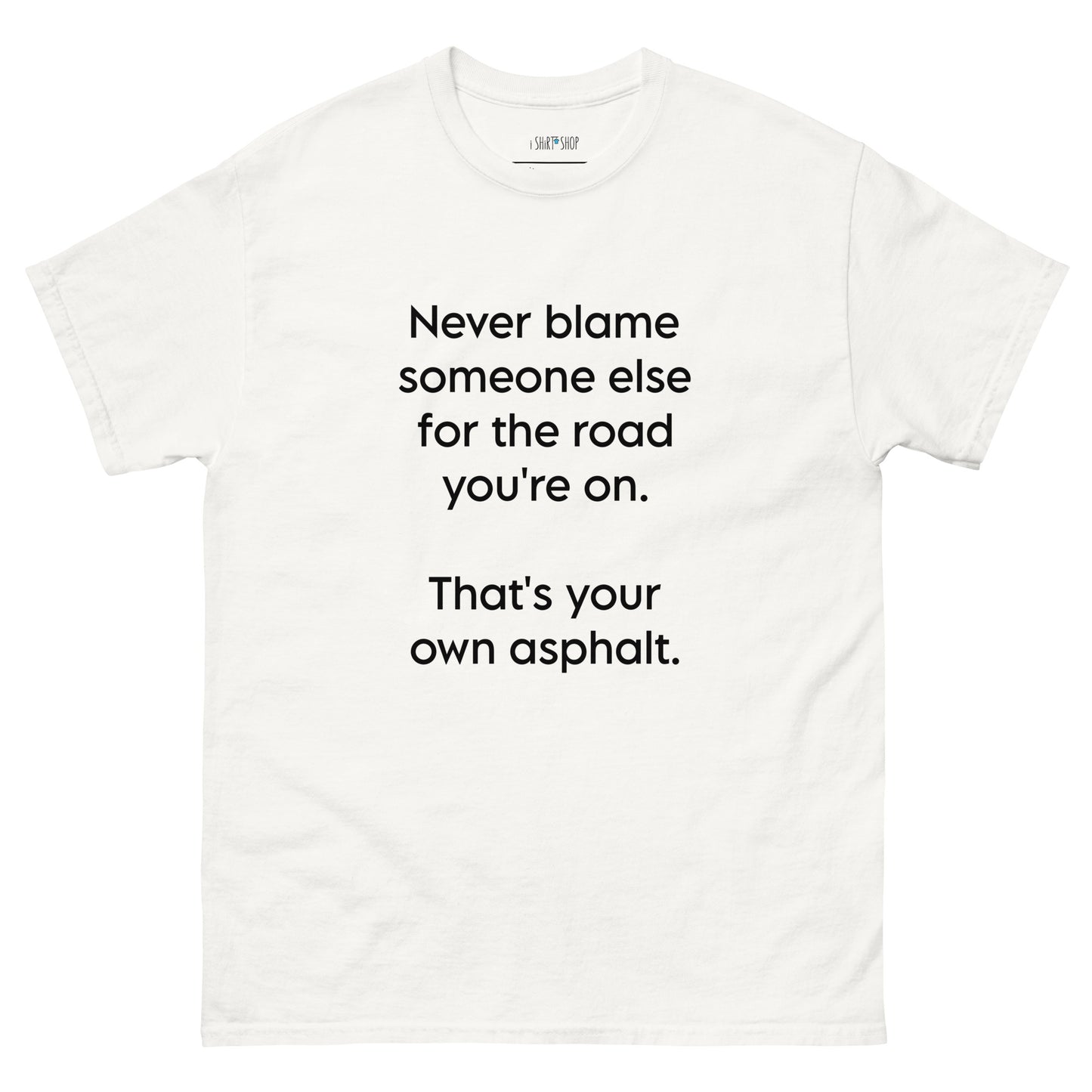 Never Blame... Unisex Classic Tee