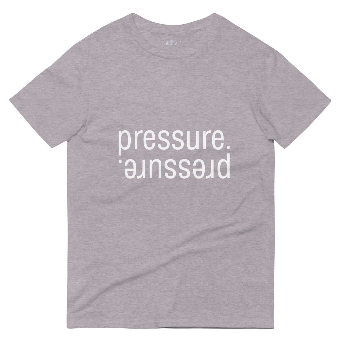 Pressure... Short-Sleeve T-Shirt