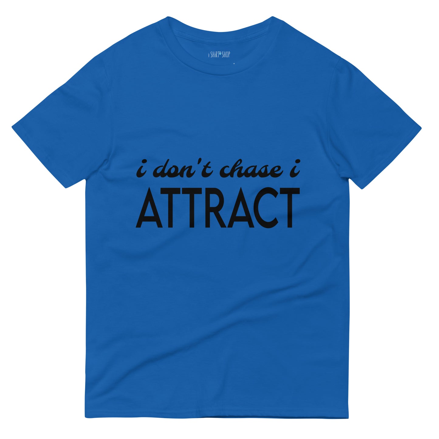 I Don't Chase... Short-Sleeve T-Shirt