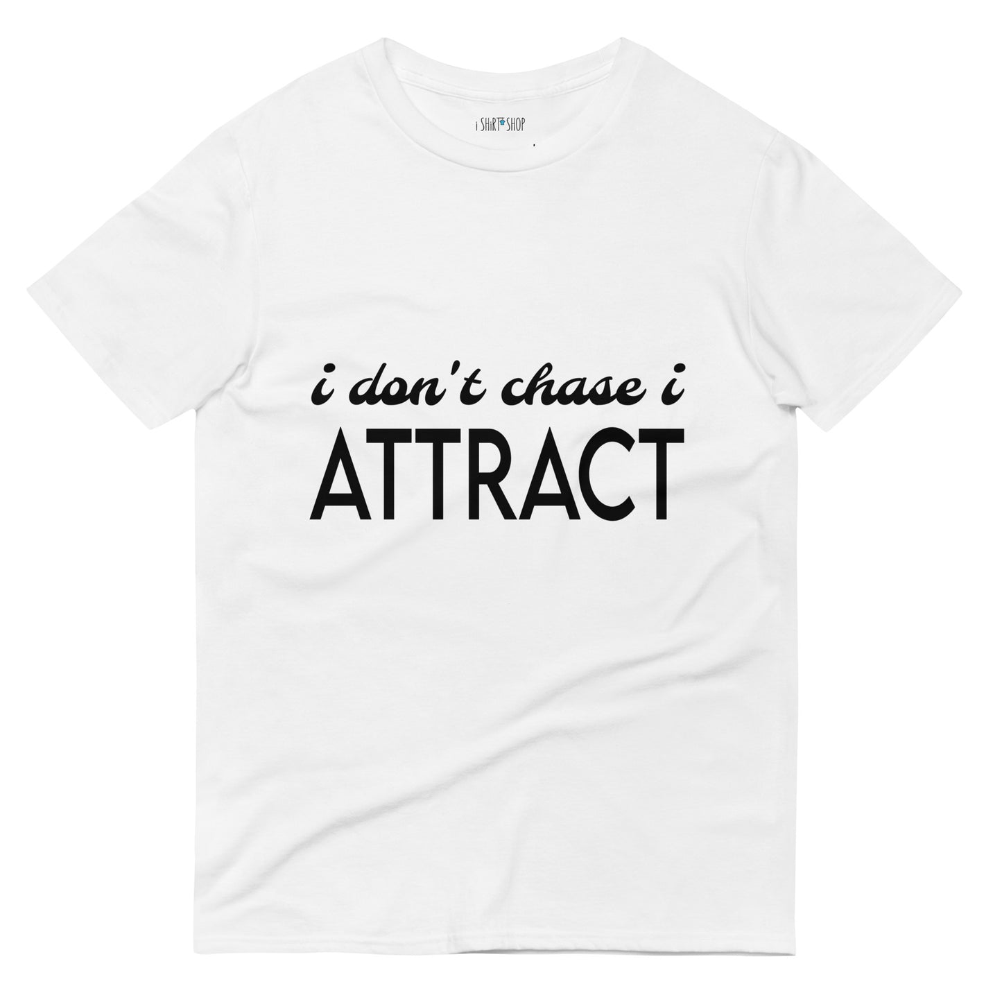 I Don't Chase... Short-Sleeve T-Shirt