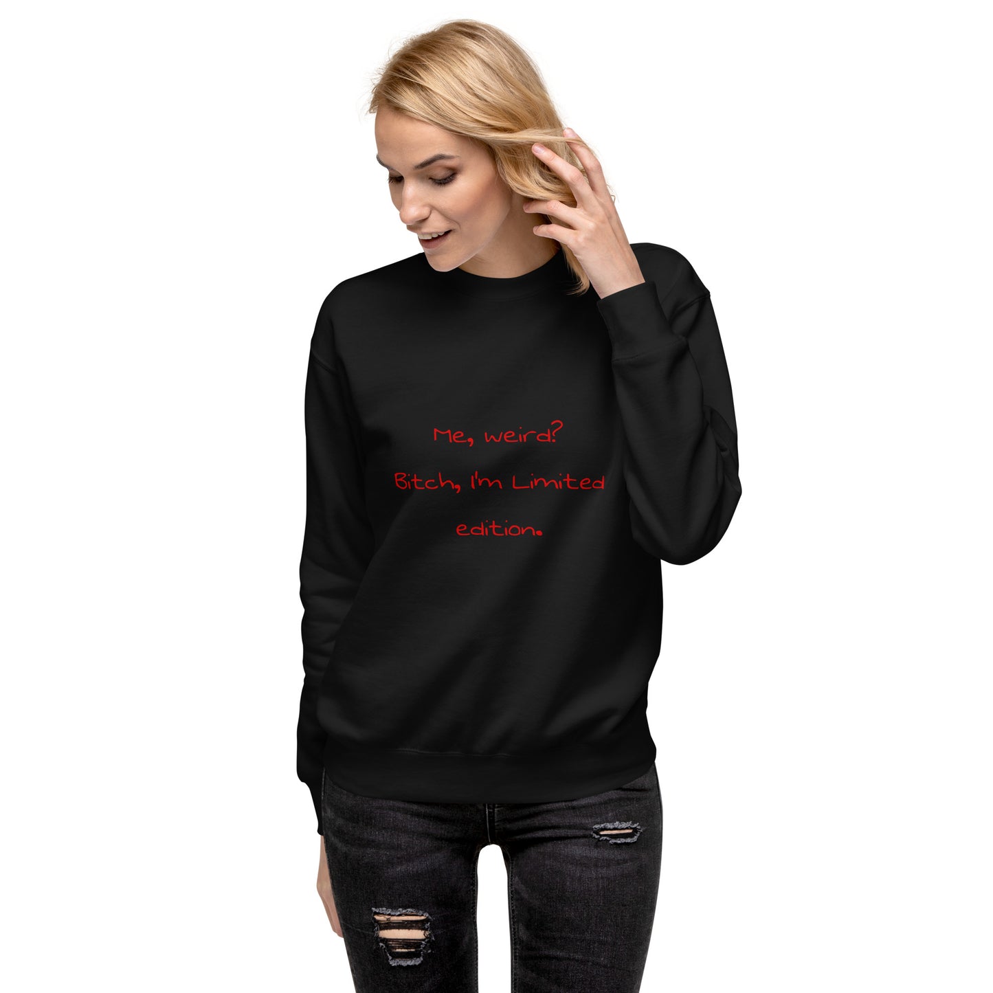 Me weird? .... Unisex Premium Sweatshirt