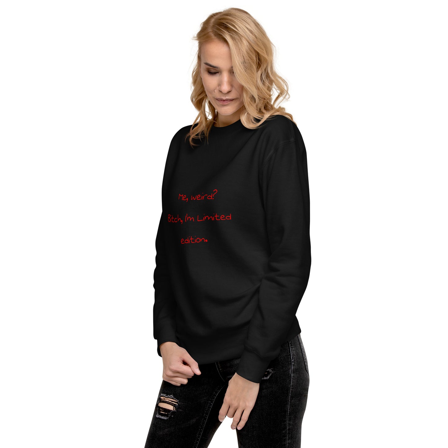 Me weird? .... Unisex Premium Sweatshirt