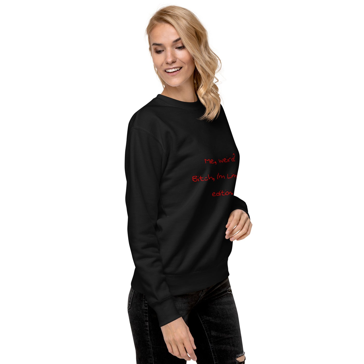 Me weird? .... Unisex Premium Sweatshirt