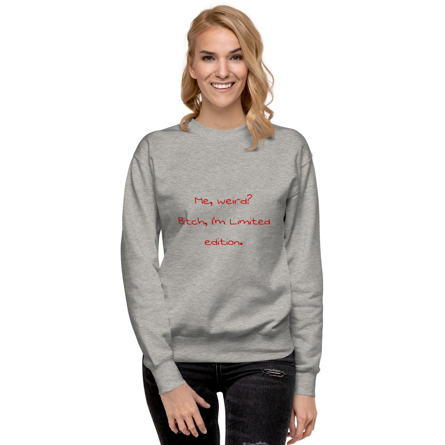 Me weird? .... Unisex Premium Sweatshirt