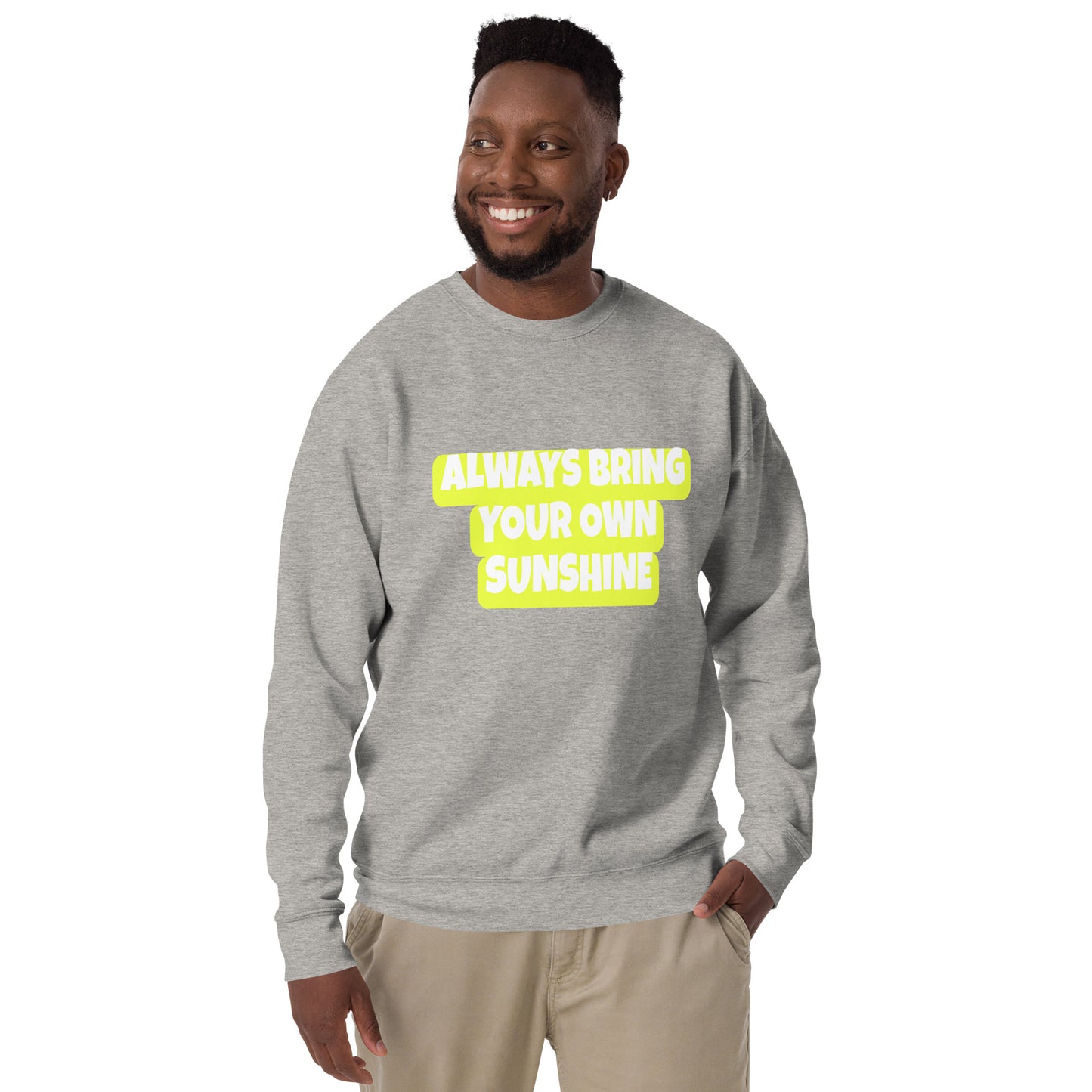 Always Bring... Unisex Premium Sweatshirt
