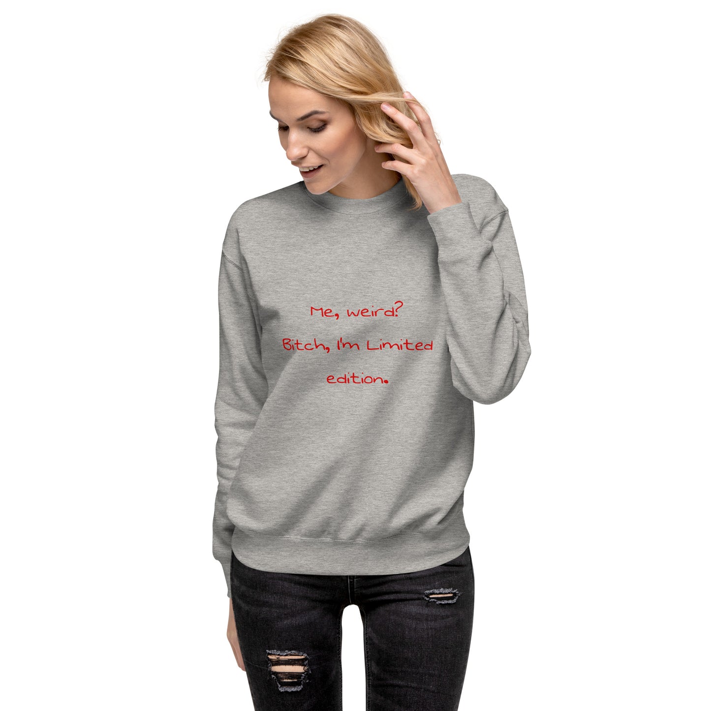 Me weird? .... Unisex Premium Sweatshirt