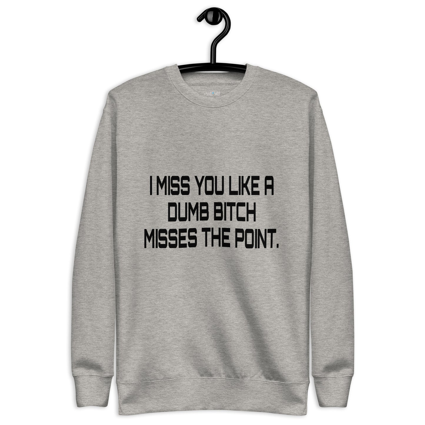 I Miss You - Unisex Premium Sweatshirt