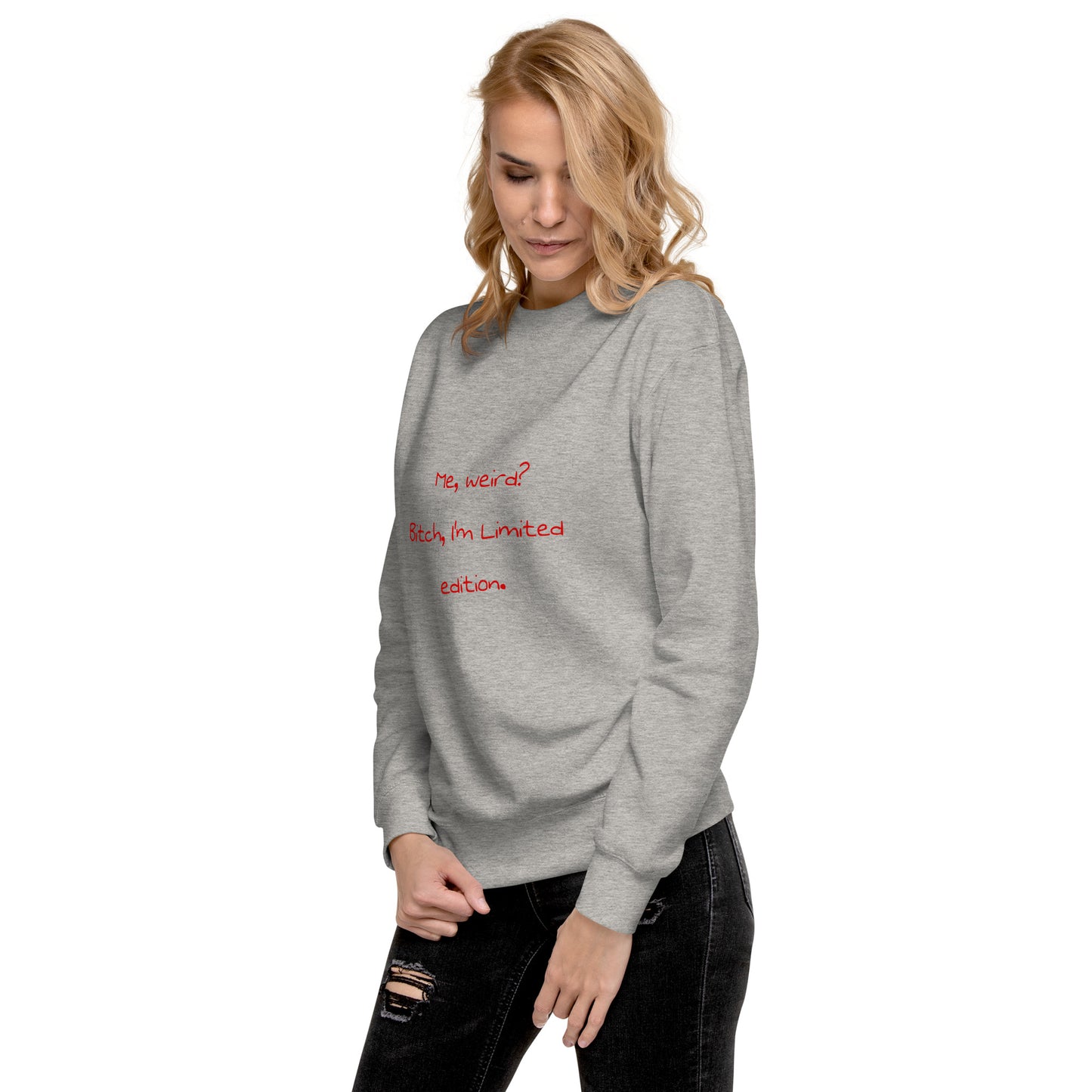 Me weird? .... Unisex Premium Sweatshirt