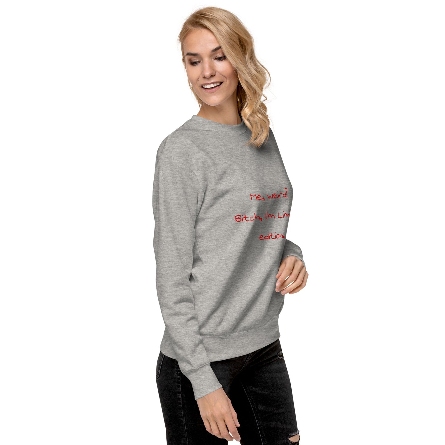 Me weird? .... Unisex Premium Sweatshirt