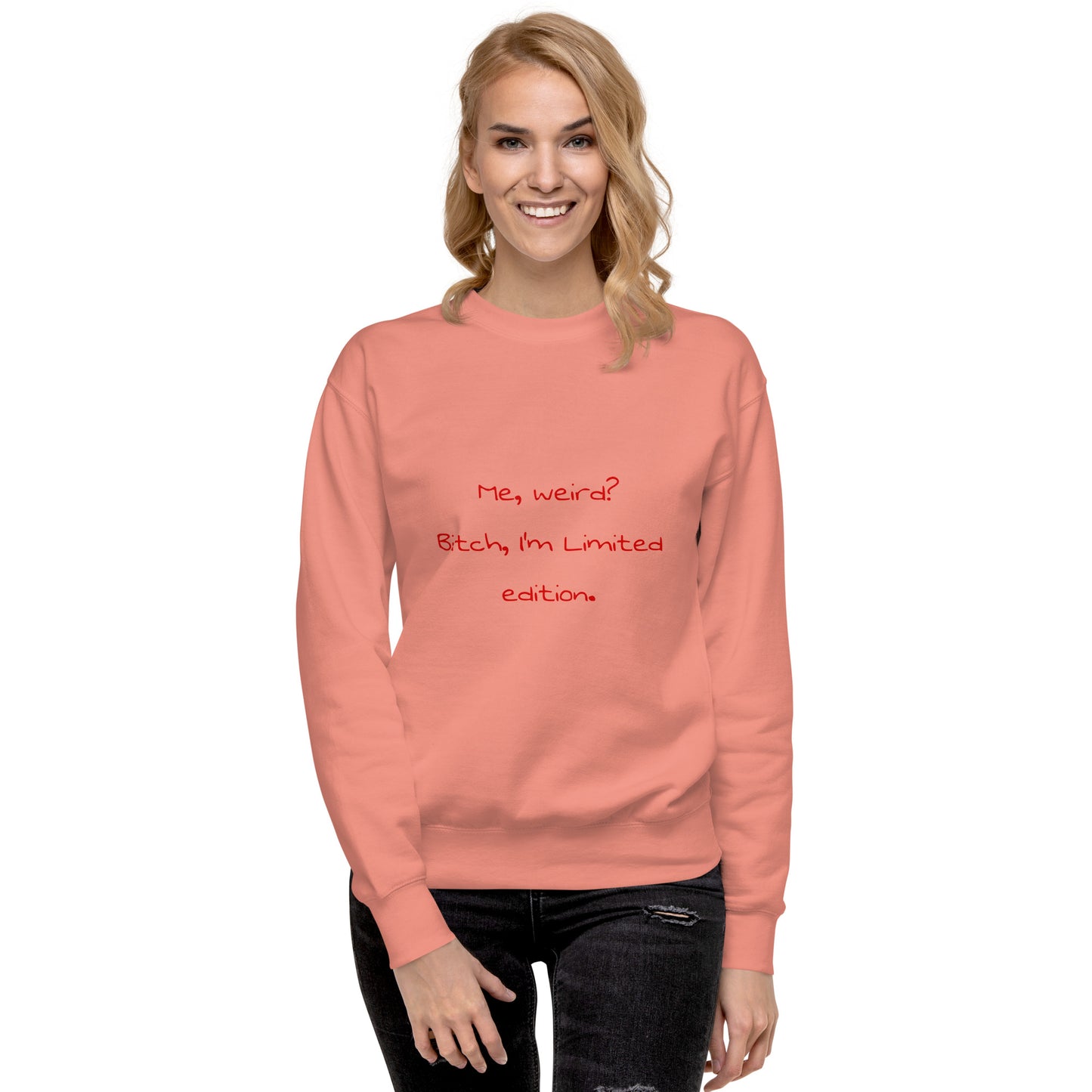 Me weird? .... Unisex Premium Sweatshirt