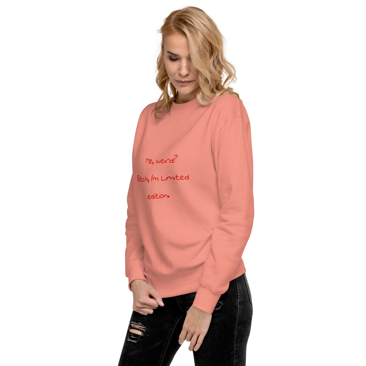 Me weird? .... Unisex Premium Sweatshirt