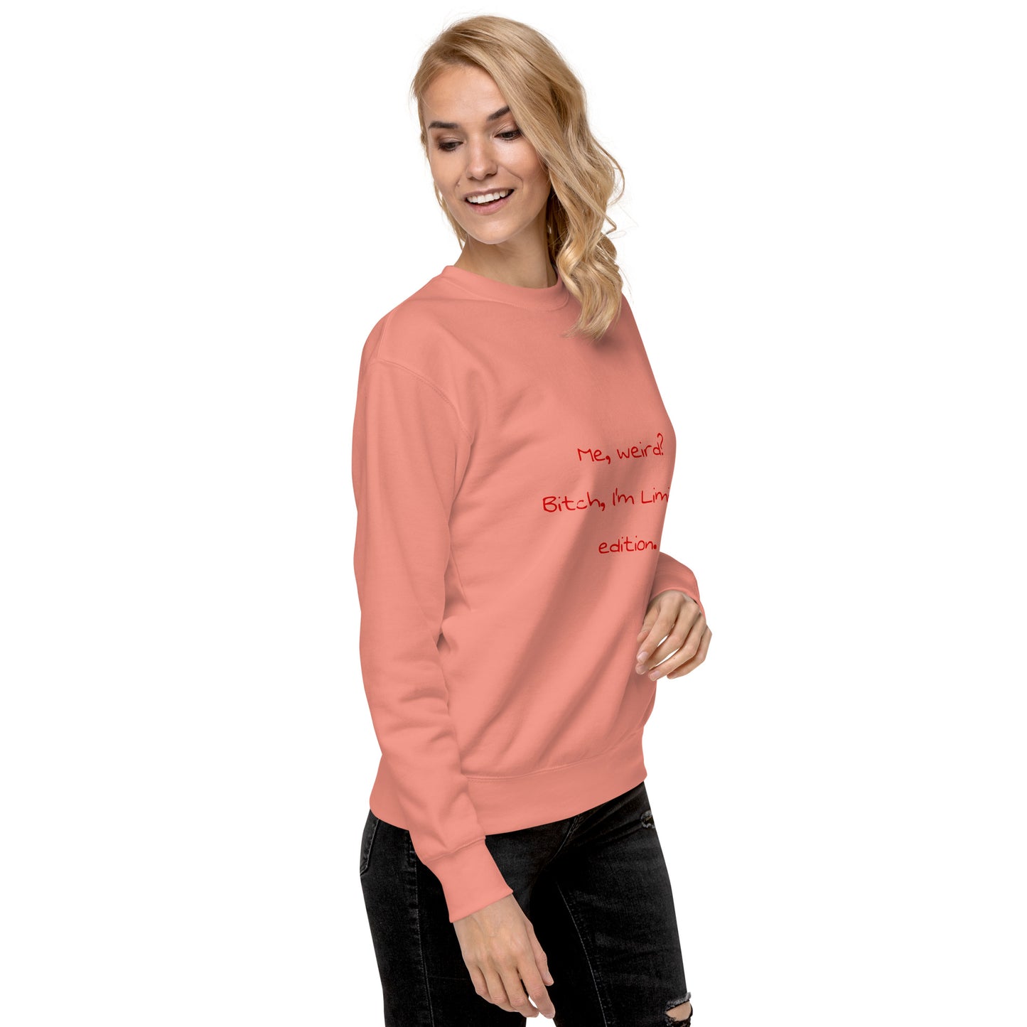 Me weird? .... Unisex Premium Sweatshirt