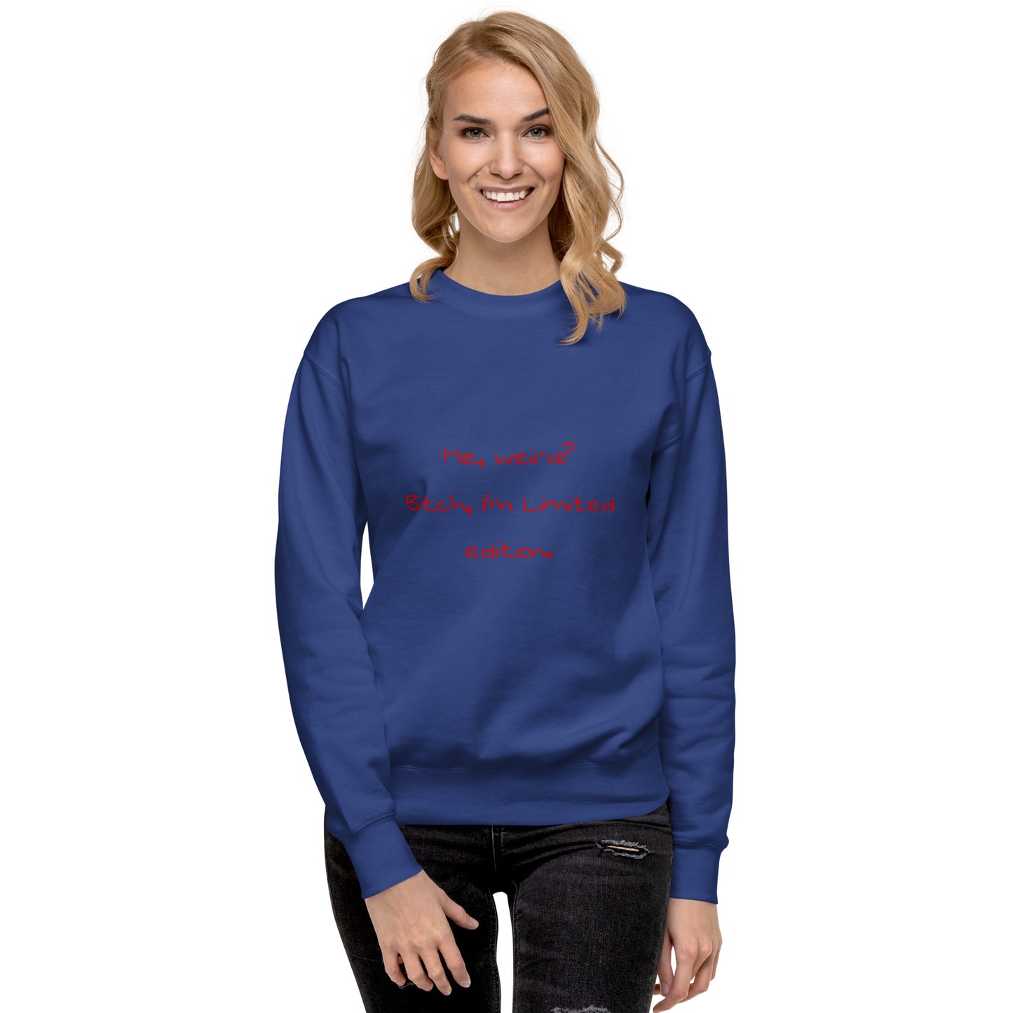 Me weird? .... Unisex Premium Sweatshirt