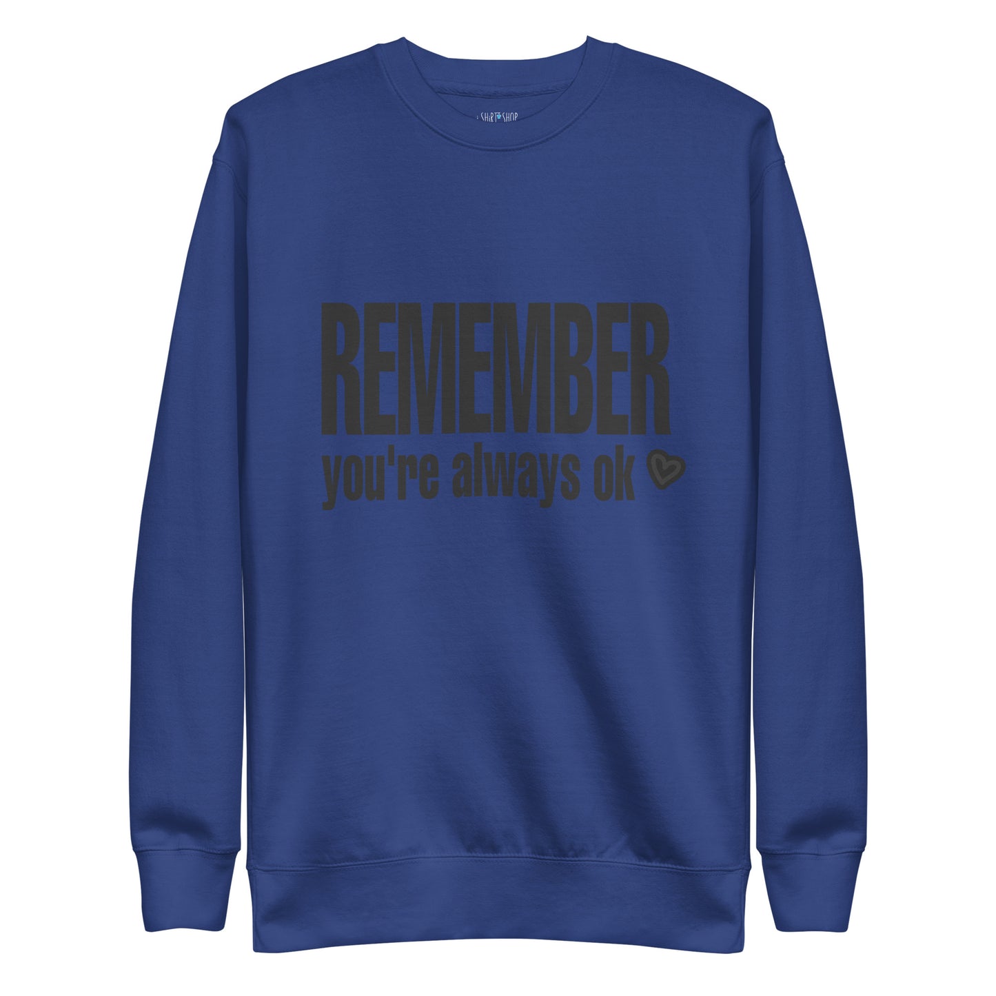 Remember... Unisex Premium Sweatshirt