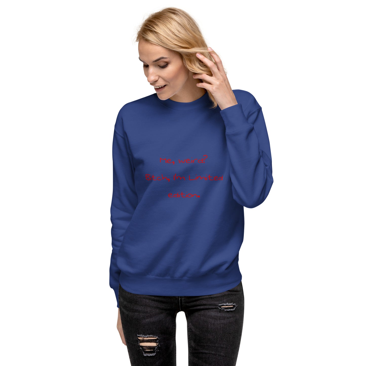 Me weird? .... Unisex Premium Sweatshirt