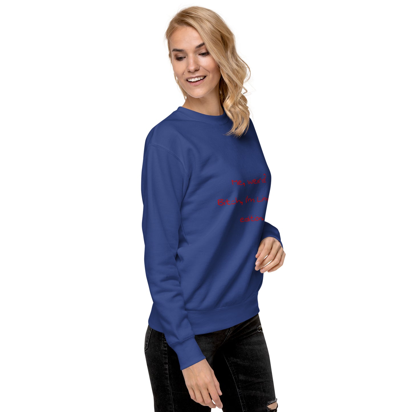 Me weird? .... Unisex Premium Sweatshirt