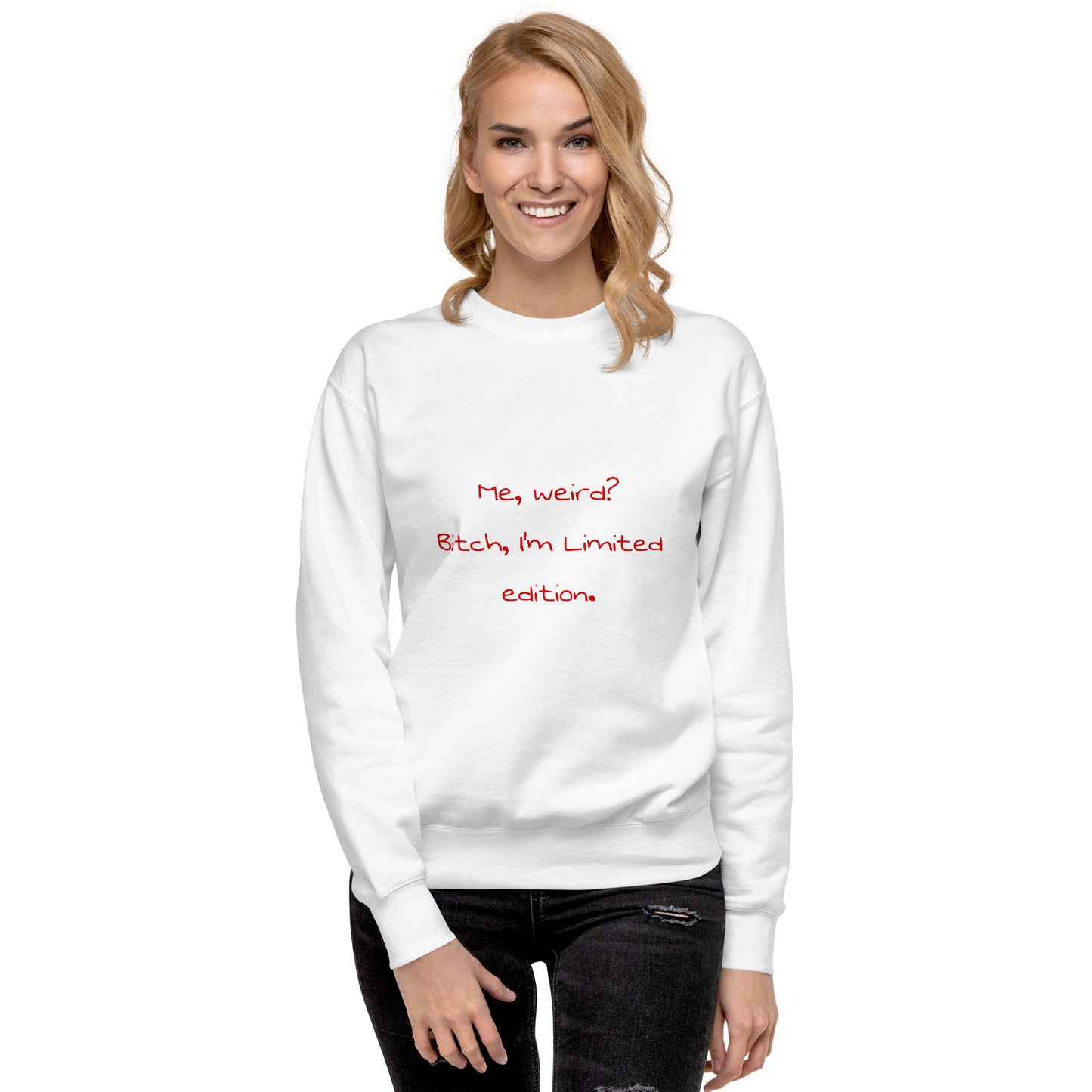 Me weird? .... Unisex Premium Sweatshirt