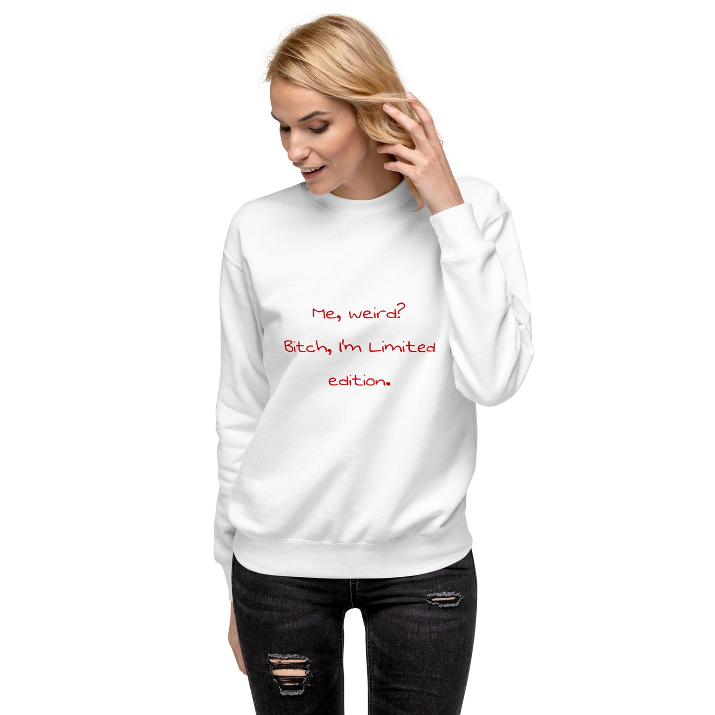 Me weird? .... Unisex Premium Sweatshirt