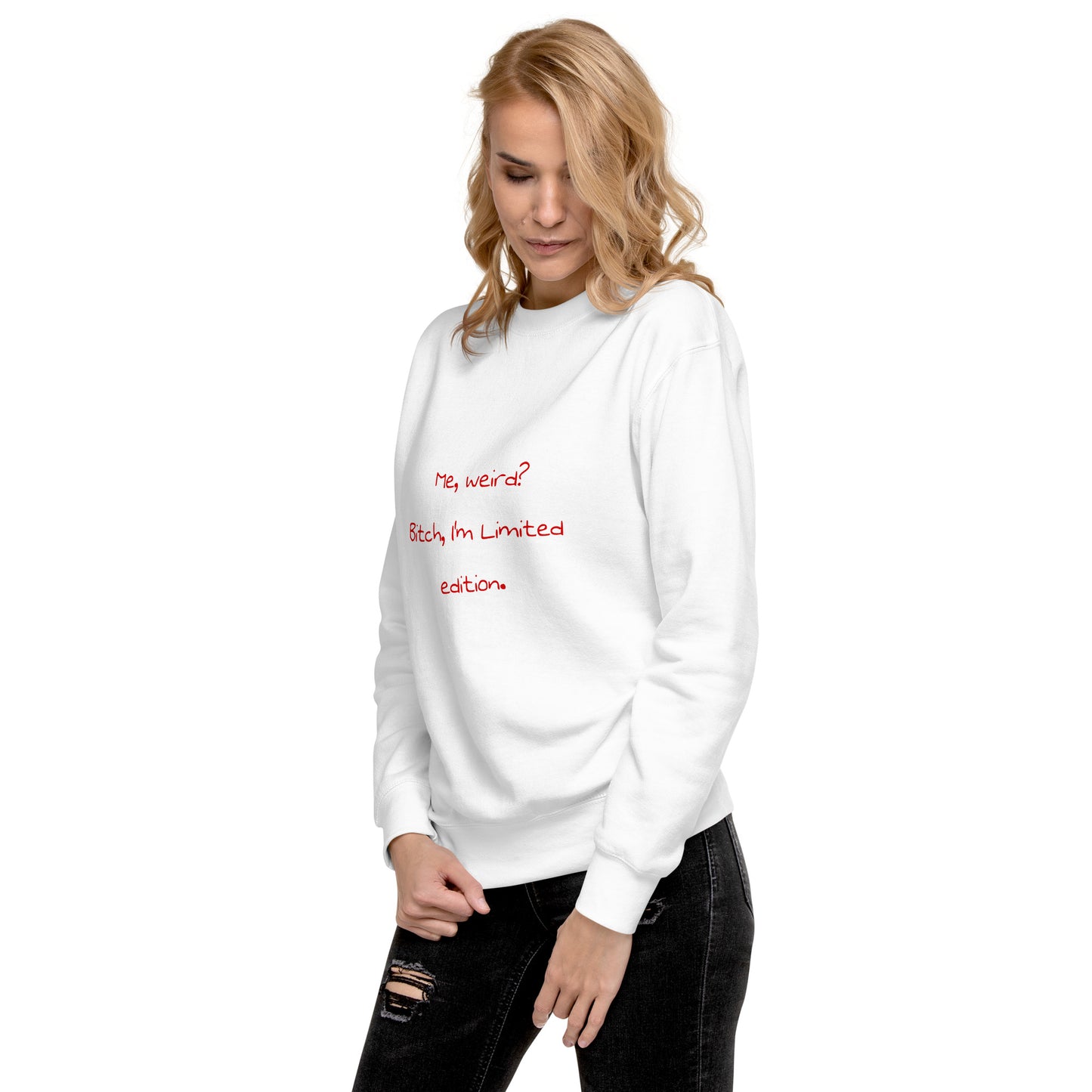 Me weird? .... Unisex Premium Sweatshirt