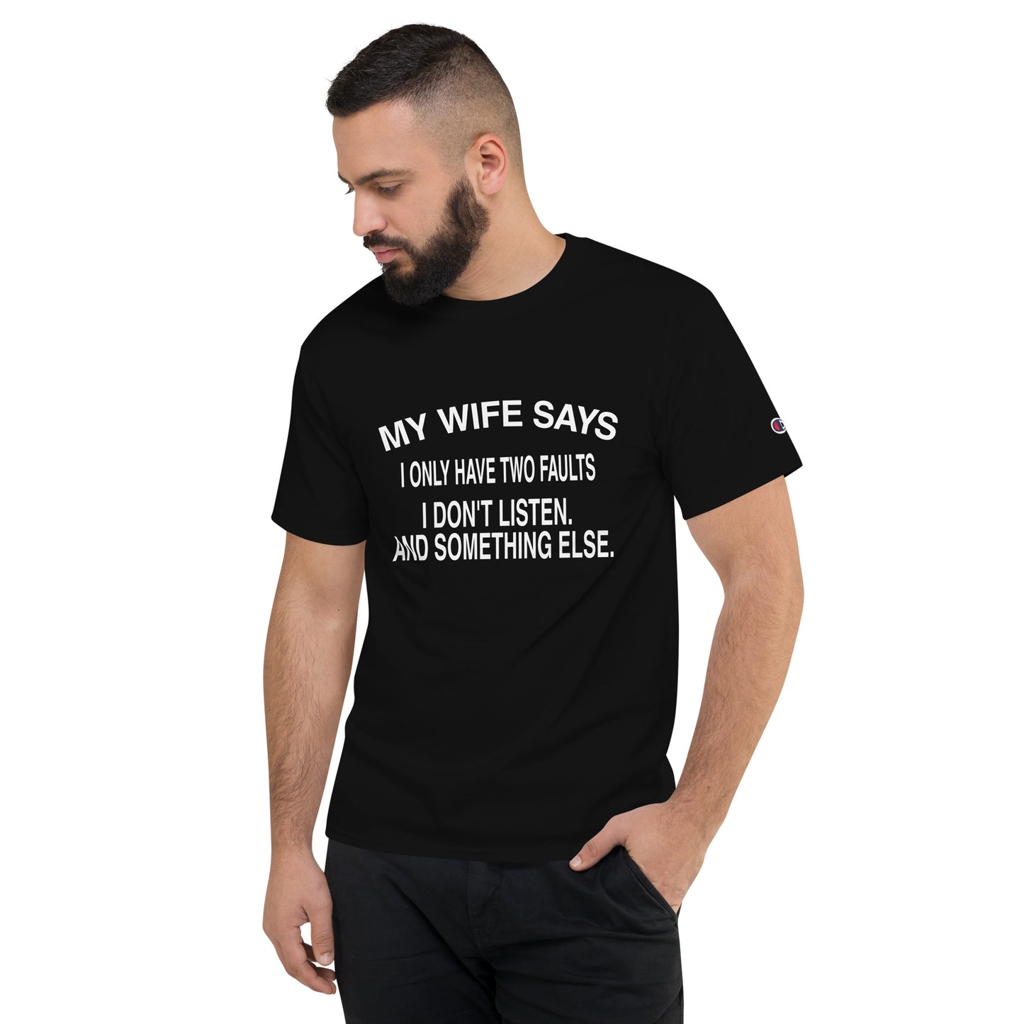 My Wife Says Men's Champion T-Shirt