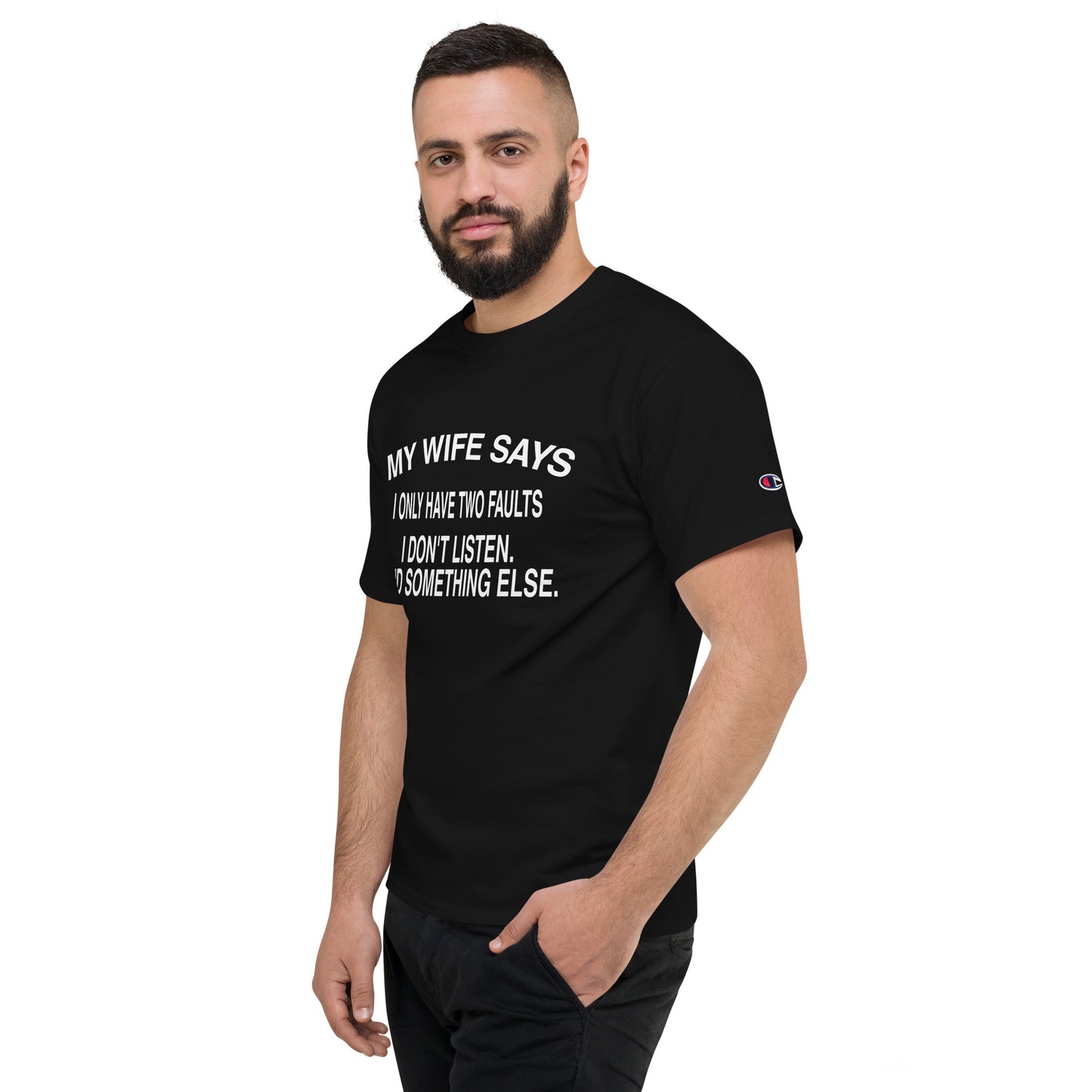 My Wife Says Men's Champion T-Shirt