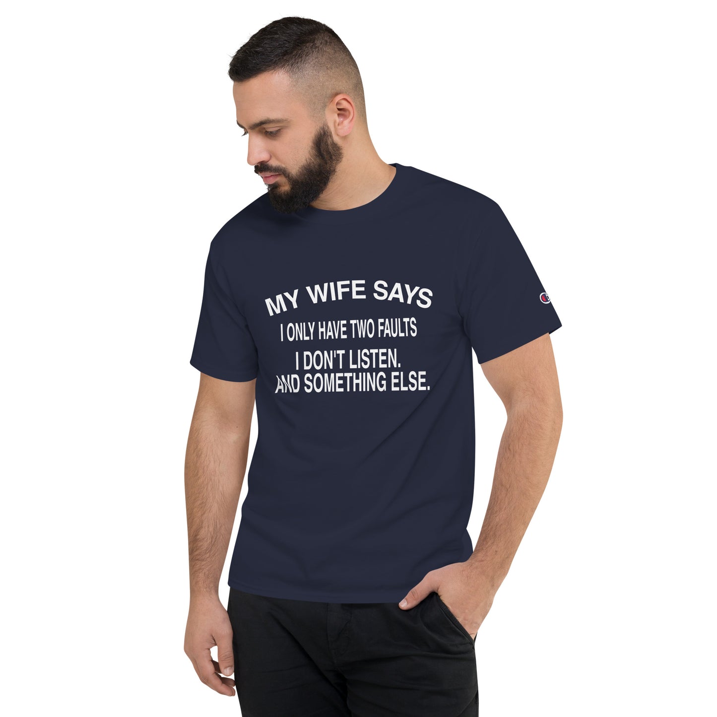 My Wife Says Men's Champion T-Shirt