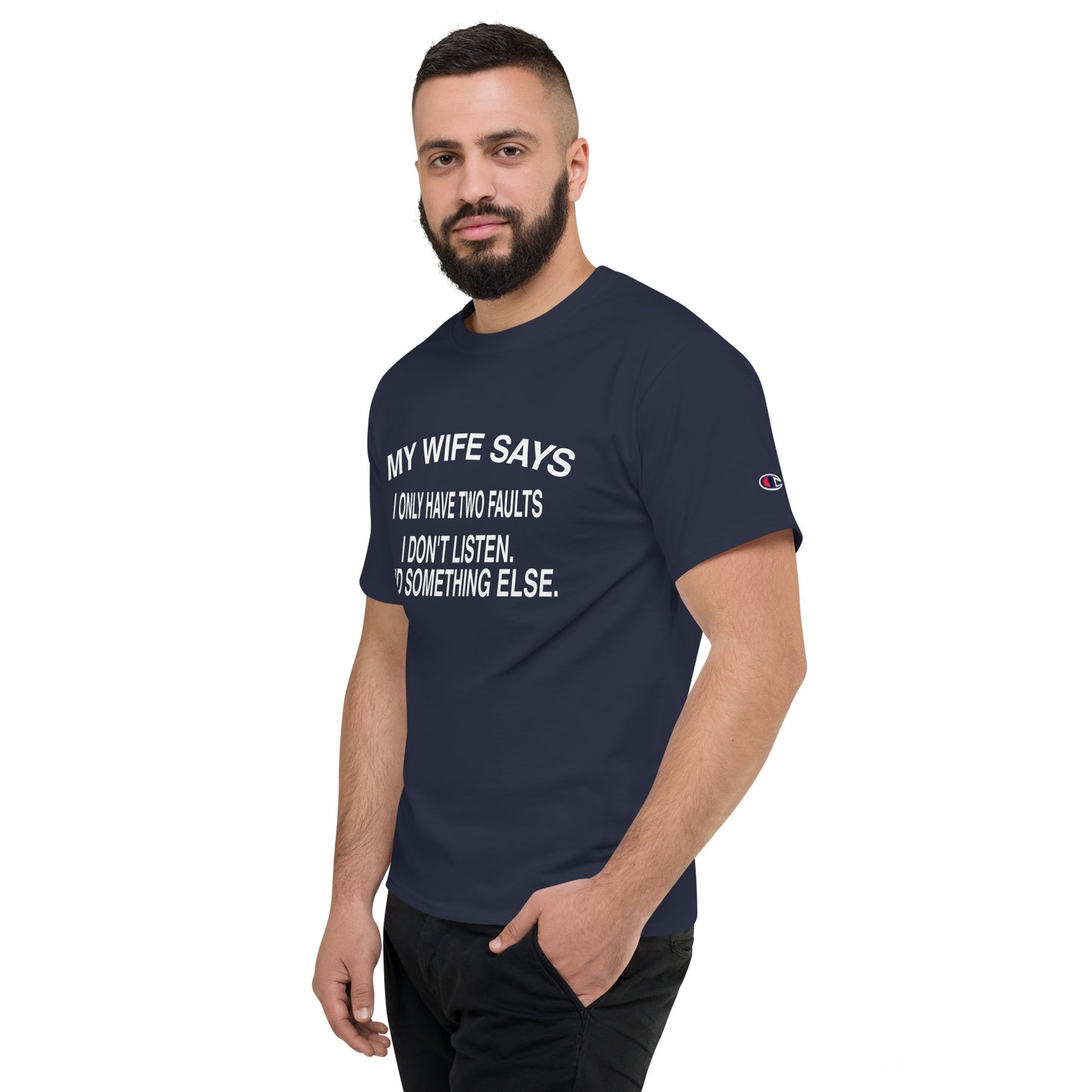My Wife Says Men's Champion T-Shirt