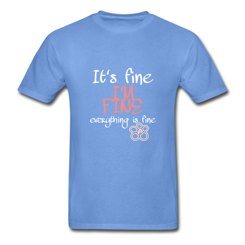 it's Fine I'm Fine Hanes Adult Tagless T-Shirt - carolina blue