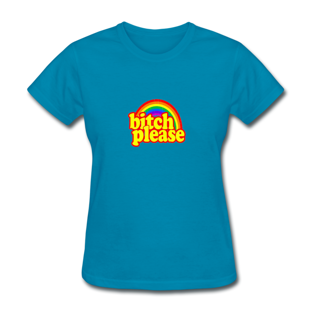 Bit*h Please Women's T-Shirt - turquoise
