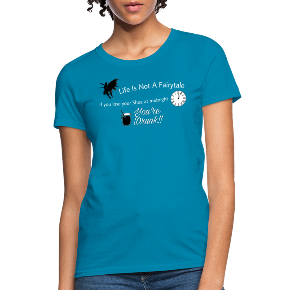 Life is Not a Women's T-Shirt - turquoise