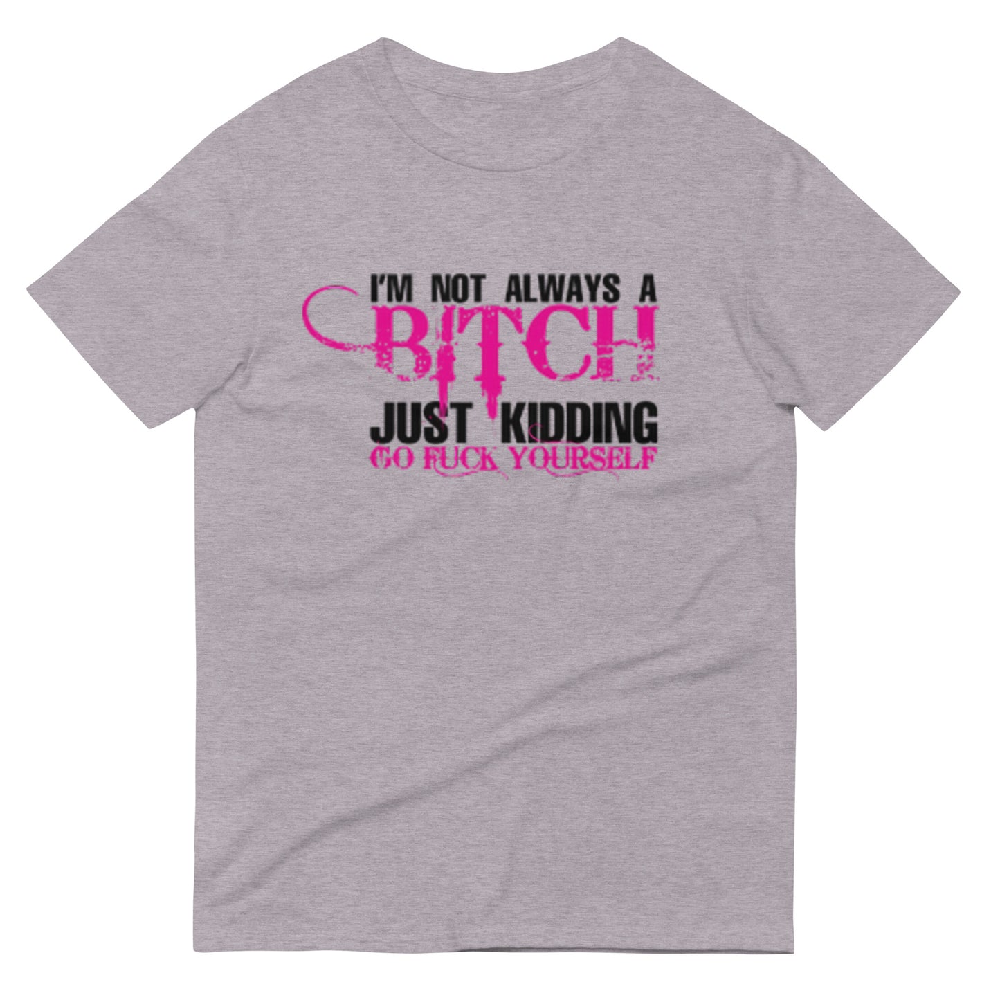 I'm Not Always Short-Sleeve T-Shirt