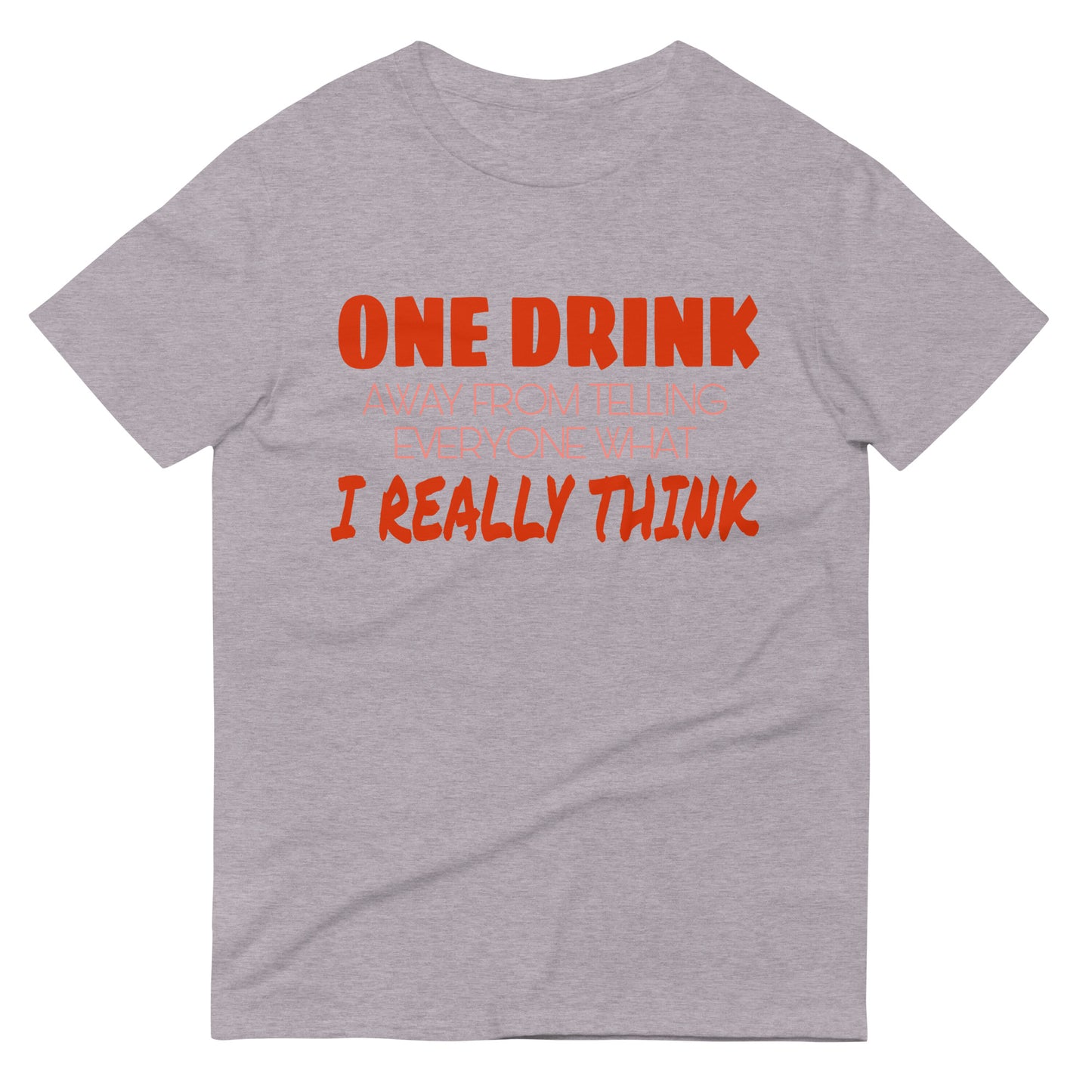One Drink Away Short-Sleeve T-Shirt