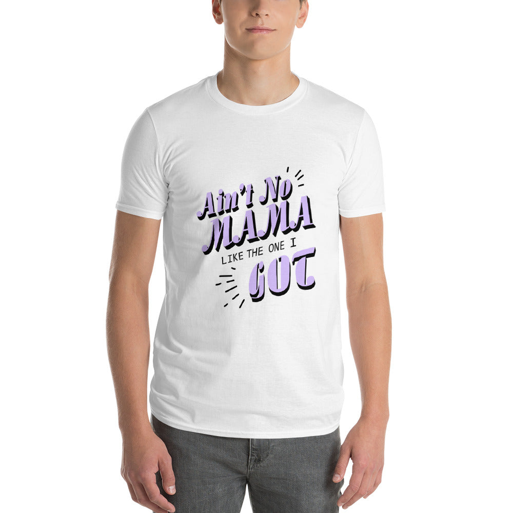 Ain't No MaMa Like Short-Sleeve T-Shirt