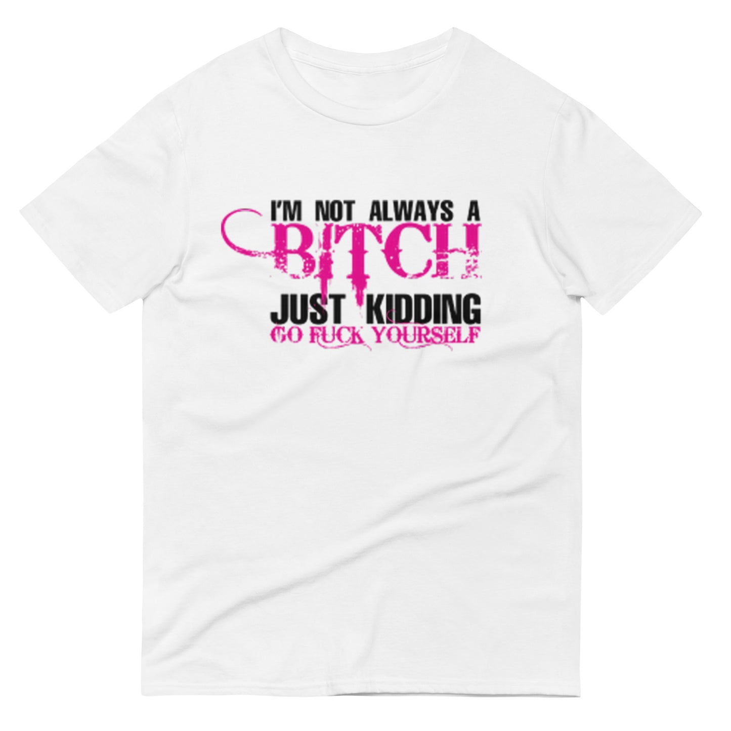 I'm Not Always Short-Sleeve T-Shirt
