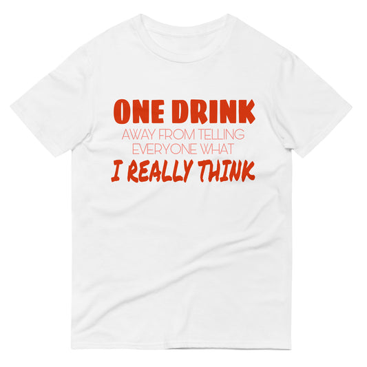 One Drink Away Short-Sleeve T-Shirt