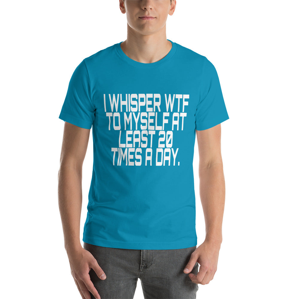 I Whisper WTF Short-Sleeve Unisex T-Shirt