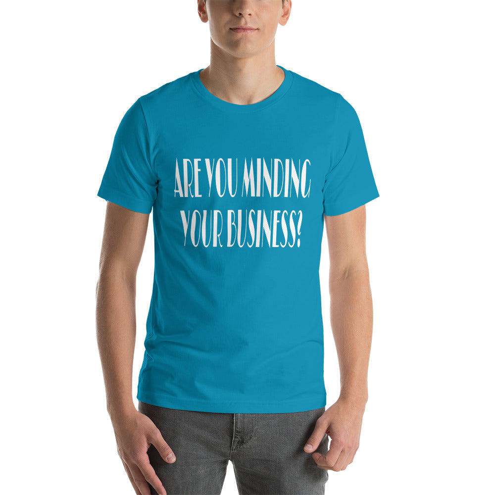 Are You Minding Your Unisex T-Shirt