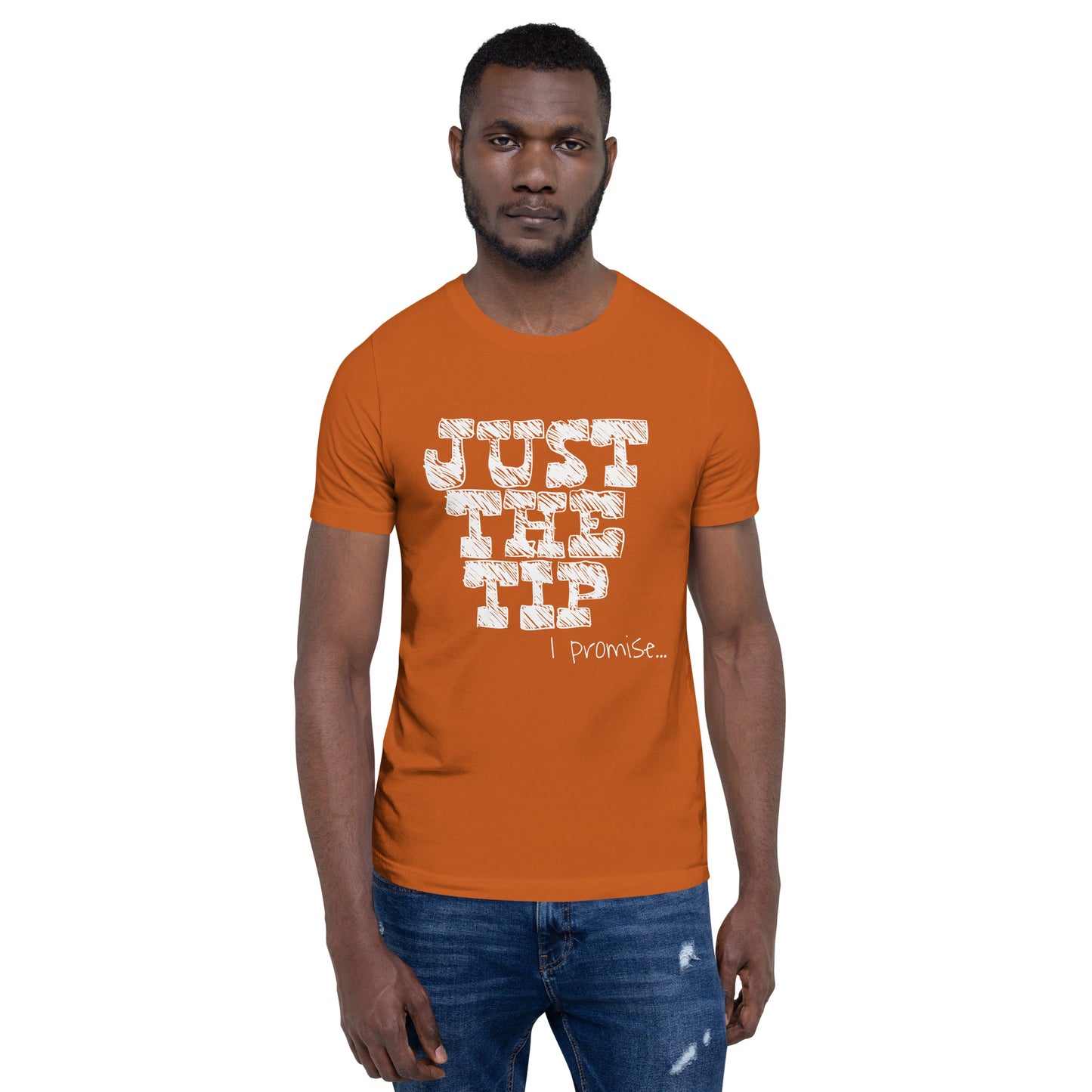 Just The Tip Unisex T-Shirt