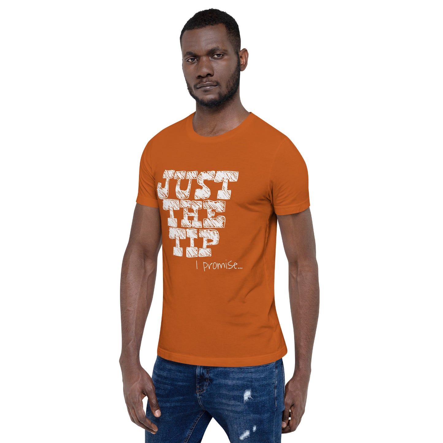 Just The Tip Unisex T-Shirt