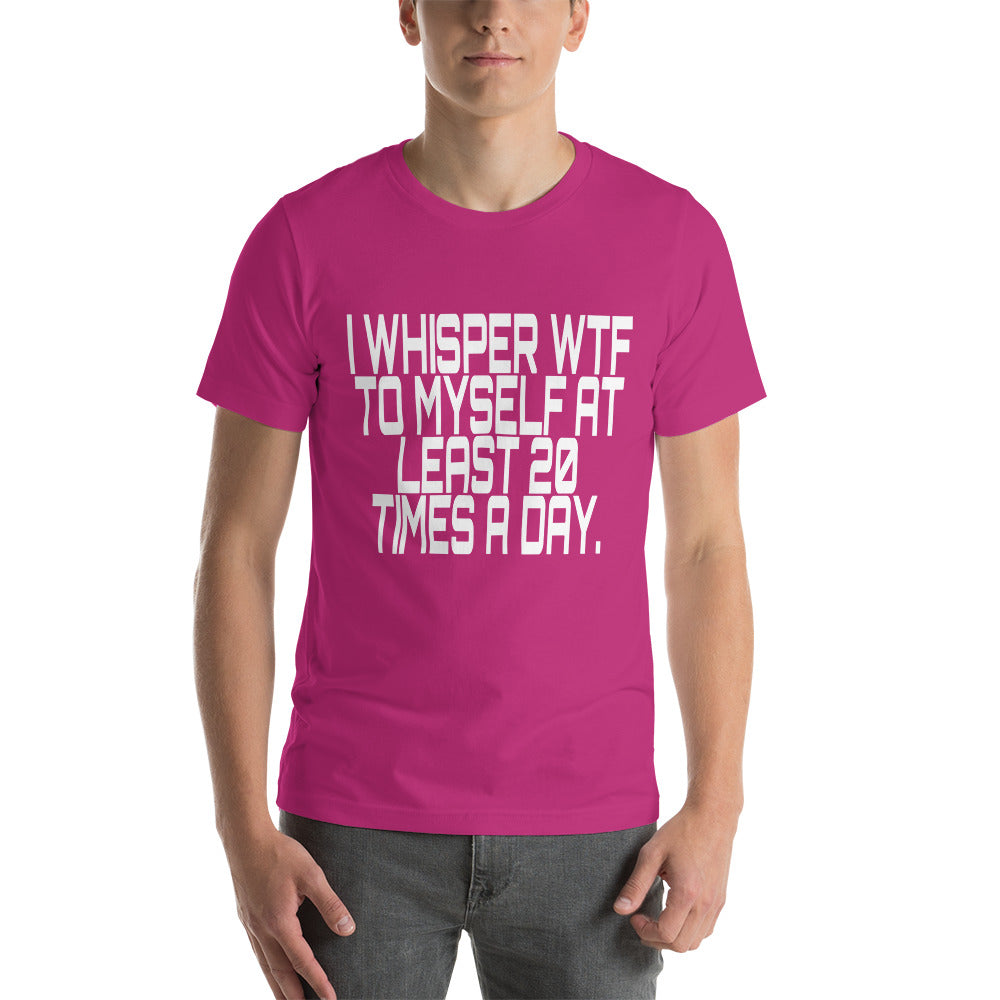 I Whisper WTF Short-Sleeve Unisex T-Shirt