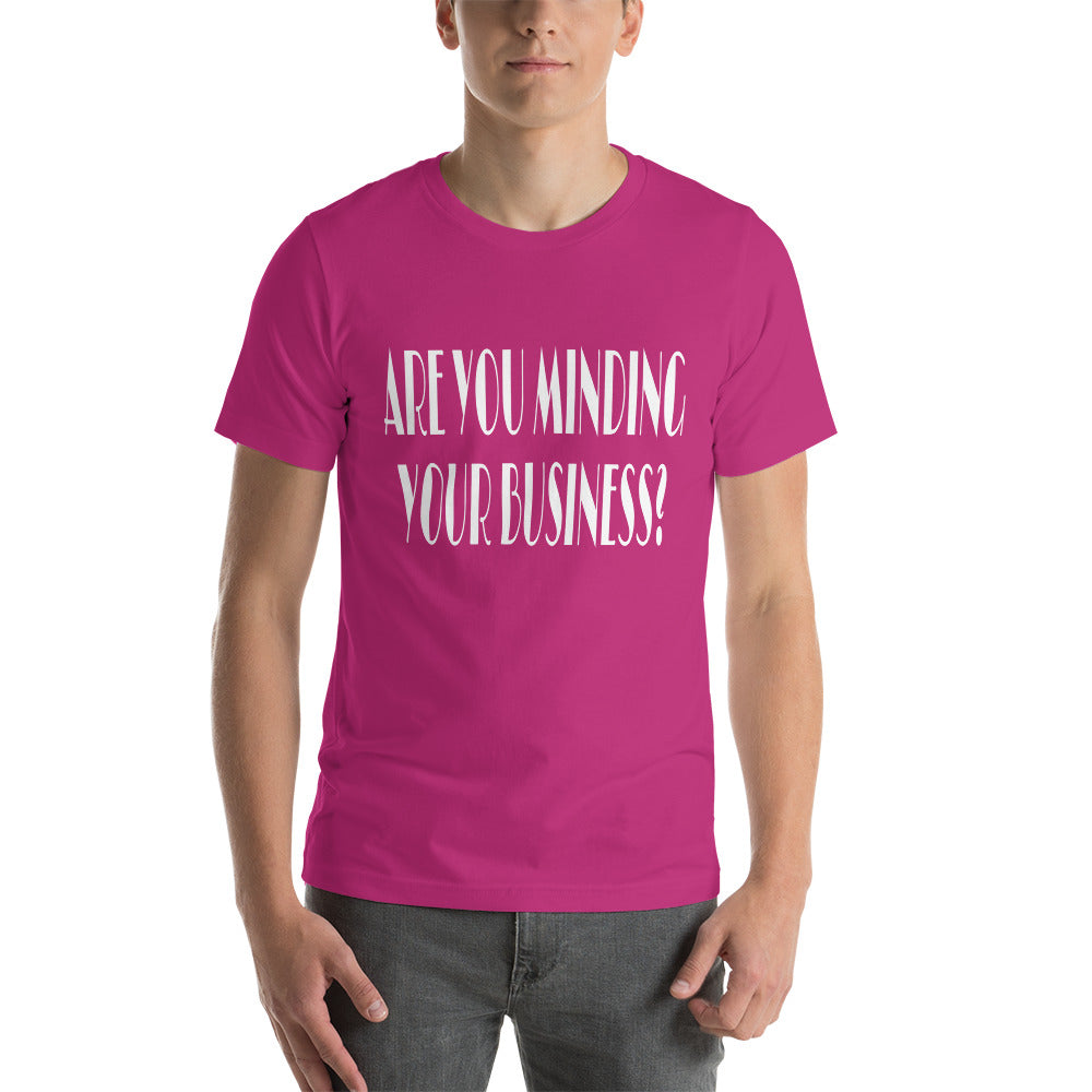 Are You Minding Your Unisex T-Shirt