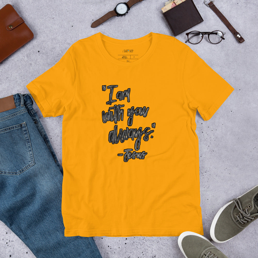 I'm With You Always Unisex T-Shirt