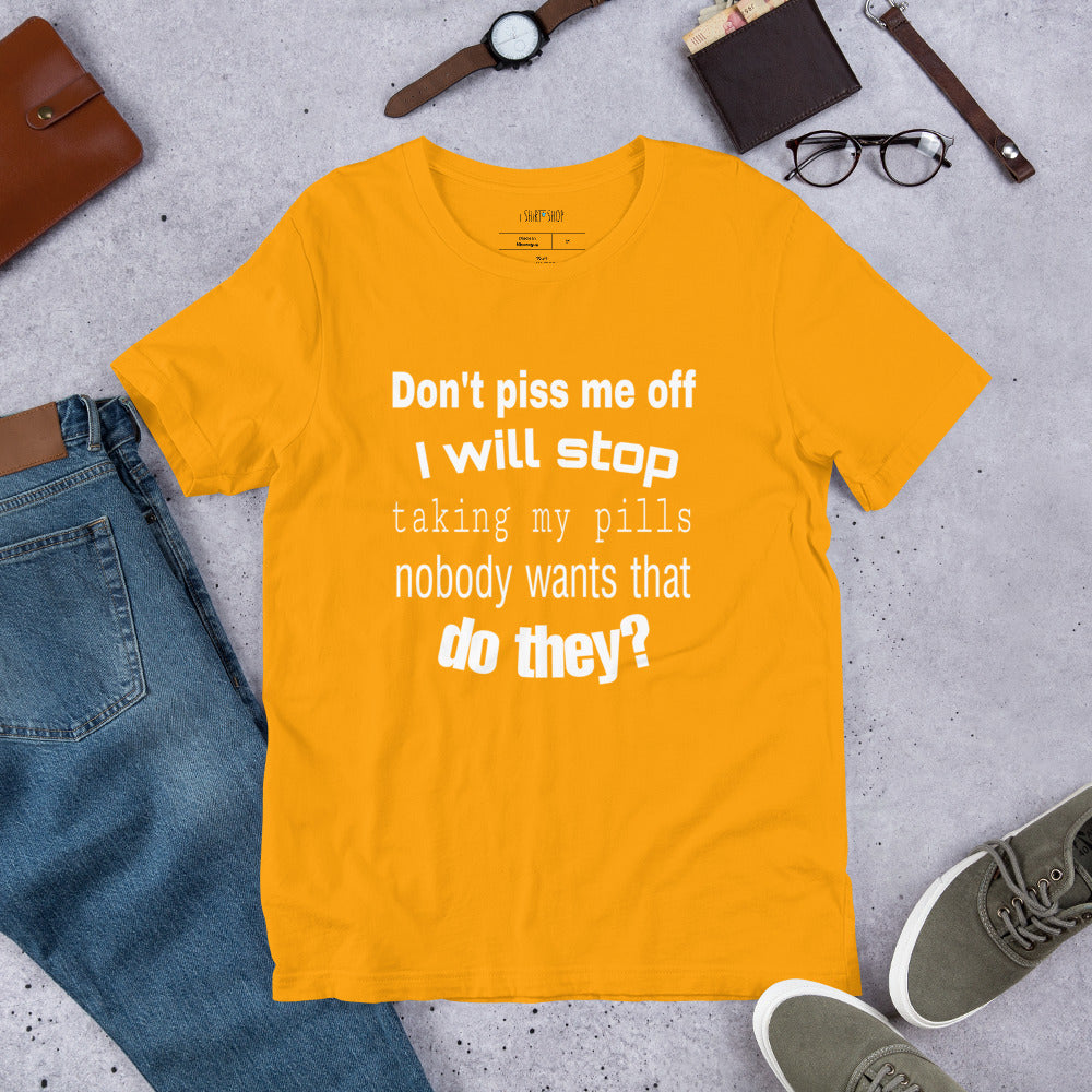 Don't Piss Me Off Unisex T-Shirt