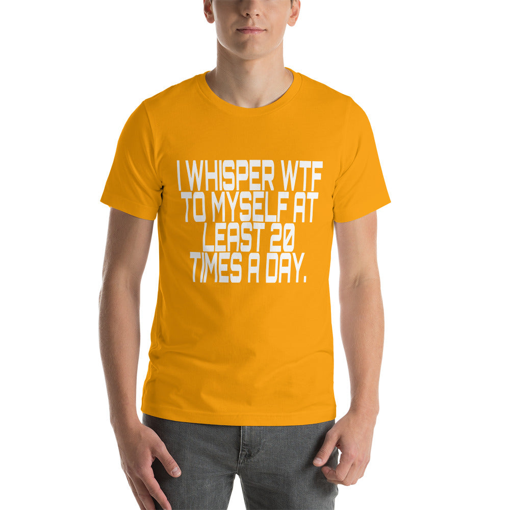 I Whisper WTF Short-Sleeve Unisex T-Shirt