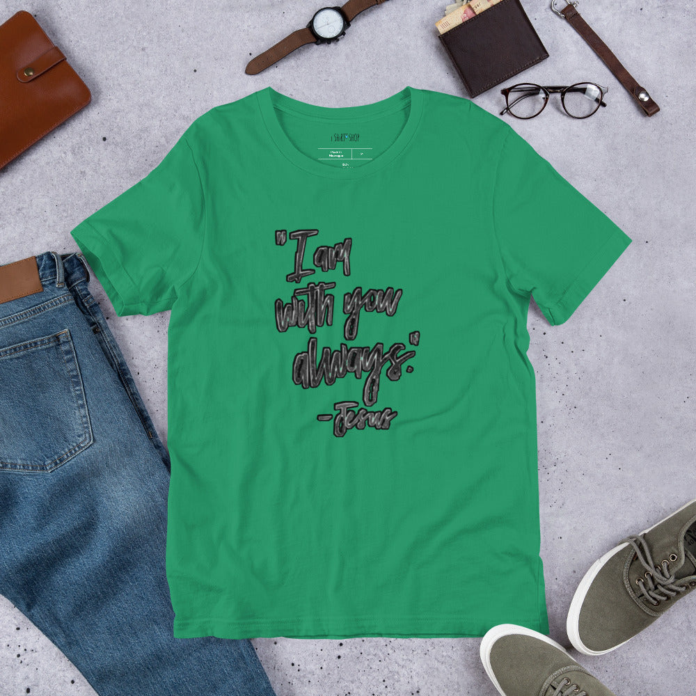 I'm With You Always Unisex T-Shirt
