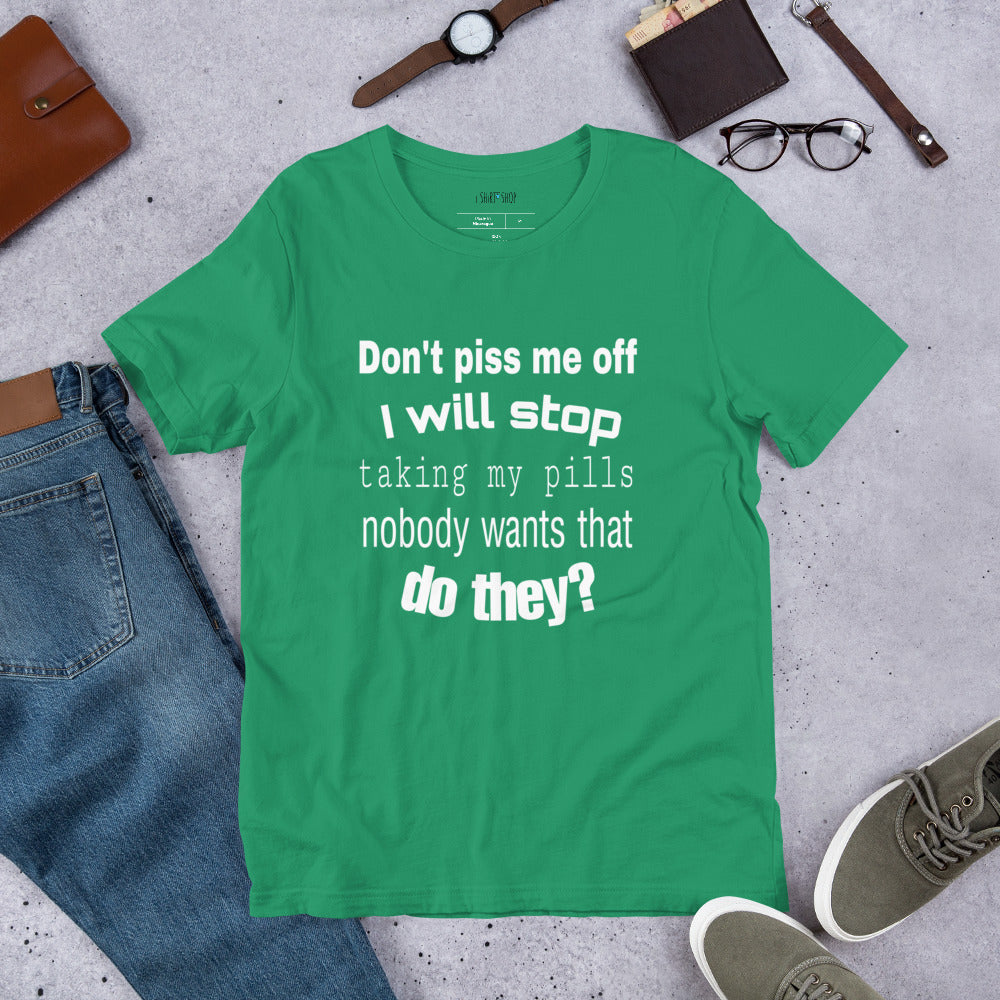 Don't Piss Me Off Unisex T-Shirt