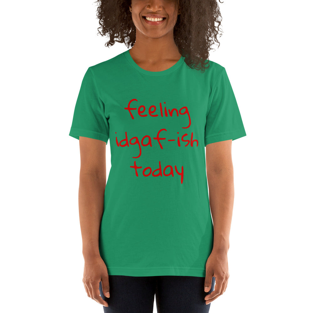Feeling IDGAF Unisex T-Shirt