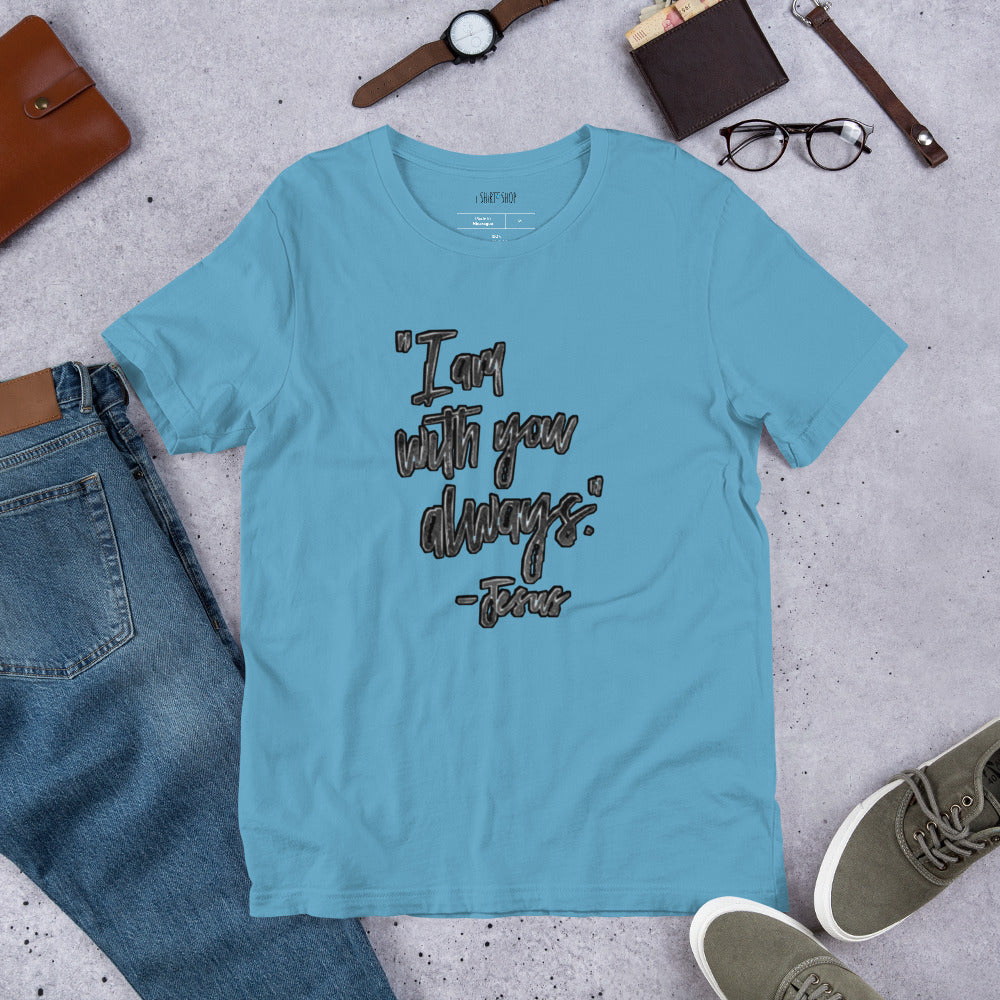 I'm With You Always Unisex T-Shirt